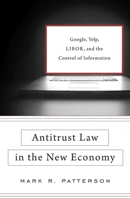 Kartellrecht in der New Economy: Google, Yelp, Libor und die Kontrolle von Informationen - Antitrust Law in the New Economy: Google, Yelp, Libor, and the Control of Information