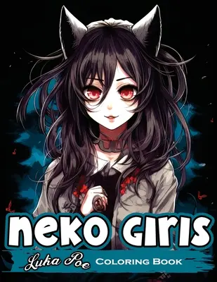 Neko Girls: Entspannen Sie sich und entfesseln Sie Ihre Kreativität mit den bezaubernden Neko Girls! - Neko Girls: Relax and Unleash Your Creativity with Adorable Neko Girls!