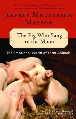 Das Schwein, das zum Mond sang: Die emotionale Welt der Nutztiere - The Pig Who Sang to the Moon: The Emotional World of Farm Animals