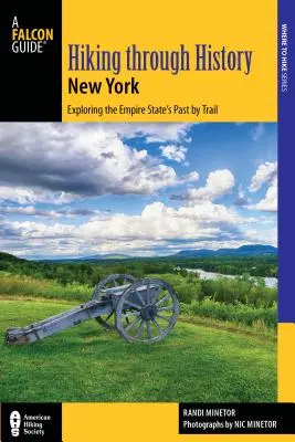 Wandern durch die Geschichte New Yorks: Erkundung der Vergangenheit des Empire State auf Wanderwegen von Youngstown nach Montauk - Hiking Through History New York: Exploring the Empire State's Past by Trail from Youngstown to Montauk