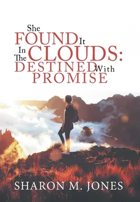 Sie fand es in den Wolken: Mit Verheißung bestimmt - She Found It In The Clouds: Destined With Promise
