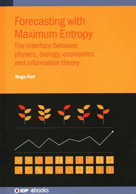 Vorhersage mit maximaler Entropie: Die Schnittstelle zwischen Physik, Biologie, Wirtschaft und Informationstheorie - Forecasting with Maximum Entropy: The interface between physics, biology, economics and information theory