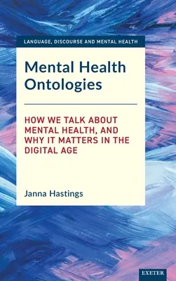 Ontologien zur psychischen Gesundheit: Wie wir über psychische Gesundheit sprechen und warum das im digitalen Zeitalter wichtig ist - Mental Health Ontologies: How We Talk about Mental Health, and Why It Matters in the Digital Age