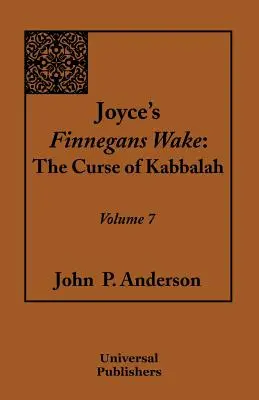 Joyce's Finnegans Wake: Der Fluch der Kabbala Band 7 - Joyce's Finnegans Wake: The Curse of Kabbalah Volume 7