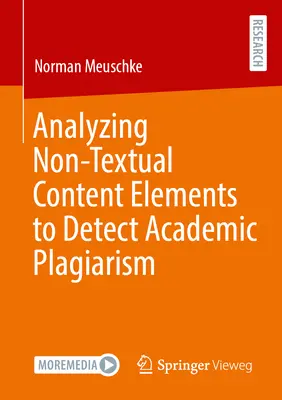 Analyse von nicht-textlichen Inhaltselementen zur Erkennung von akademischen Plagiaten - Analyzing Non-Textual Content Elements to Detect Academic Plagiarism