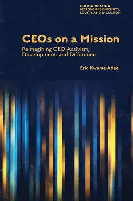 Ceos auf Mission: CEO-Aktivismus, Entwicklung und Unterschiedlichkeit neu denken - Ceos on a Mission: Reimagining CEO Activism, Development, and Difference