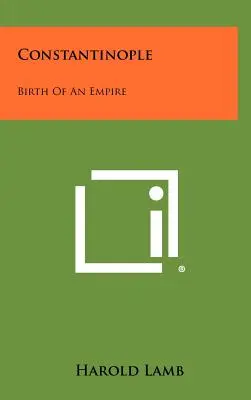 Konstantinopel: Die Geburt eines Reiches - Constantinople: Birth Of An Empire