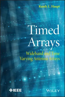 Zeitgesteuerte Arrays: Breitbandige und zeitvariable Antennen-Arrays - Timed Arrays: Wideband and Time Varying Antenna Arrays