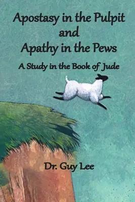 Apostasie auf der Kanzel und Apathie in den Kirchenbänken: Eine Studie über das Buch Judas - Apostasy in the Pulpit and Apathy in the Pews: A Study in the Book of Jude