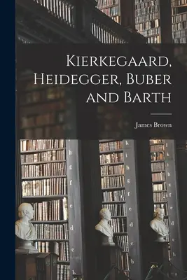 Kierkegaard, Heidegger, Buber und Barth - Kierkegaard, Heidegger, Buber and Barth