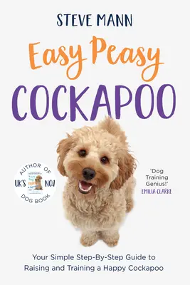 Easy Peasy Cockapoo: Ihre einfache Schritt-für-Schritt-Anleitung für die Erziehung und das Training eines glücklichen Kakadus (Kakadotraining und vieles mehr) - Easy Peasy Cockapoo: Your Simple Step-By-Step Guide to Raising and Training a Happy Cockapoo (Cockapoo Training and Much More)