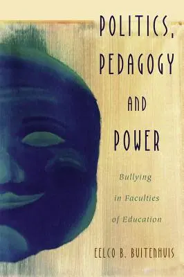 Politik, Pädagogik und Macht: Mobbing in pädagogischen Fakultäten - Politics, Pedagogy and Power: Bullying in Faculties of Education