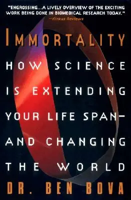 Unsterblichkeit: Wie die Wissenschaft Ihre Lebensspanne verlängert - und die Welt verändert - Immortality: How Science Is Extending Your Life Span--And Changing the World