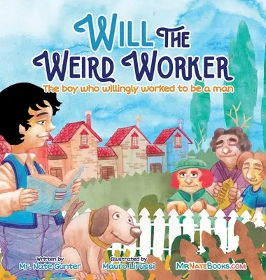 Will der seltsame Arbeiter: Der Junge, der bereitwillig arbeitete, um ein junger Mann zu werden. - Will the Weird Worker: The boy who willingly worked to become a young man.