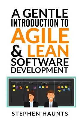 Eine sanfte Einführung in die agile und schlanke Softwareentwicklung - A Gentle Introduction to Agile and Lean Software Development