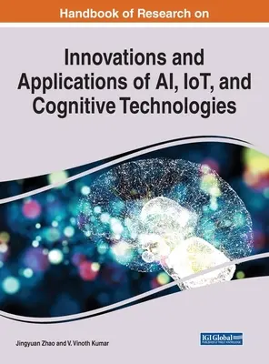 Handbuch der Forschung zu Innovationen und Anwendungen von KI, IoT und kognitiven Technologien - Handbook of Research on Innovations and Applications of AI, IoT, and Cognitive Technologies