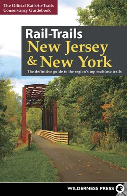 Rail-Trails New Jersey & New York: Der endgültige Führer zu den besten Mehrzweckwegen der Region - Rail-Trails New Jersey & New York: The Definitive Guide to the Region's Top Multiuse Trails