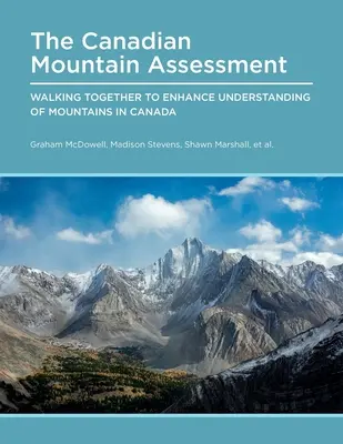 Bewertung der kanadischen Berge: Gemeinsam wandern für ein besseres Verständnis der Berge in Kanada - Canadian Mountain Assessment: Walking Together to Enhance Understanding of Mountains in Canada