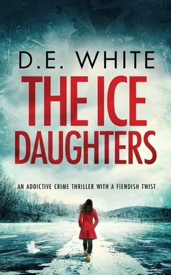 THE ICE DAUGHTERS ein fesselnder Krimi mit einer teuflischen Wendung - THE ICE DAUGHTERS an addictive crime thriller with a fiendish twist