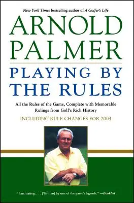 Spielen nach den Regeln: Alle Regeln des Spiels, komplett mit denkwürdigen Entscheidungen aus der reichen Geschichte des Golfsports - Playing by the Rules: All the Rules of the Game, Complete with Memorable Rulings from Golf's Rich History