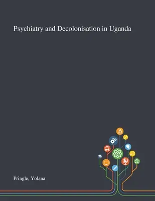 Psychiatrie und Entkolonialisierung in Uganda - Psychiatry and Decolonisation in Uganda