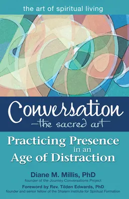 Konversation - Die heilige Kunst: Präsenz üben in einem Zeitalter der Ablenkung - Conversation--The Sacred Art: Practicing Presence in an Age of Distraction