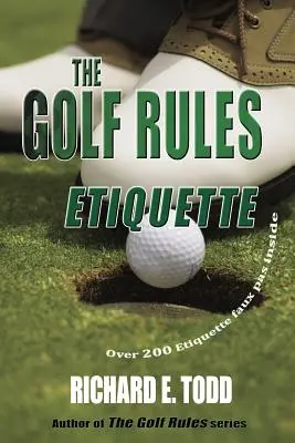 Die Golfregeln: Etikette: Verbessern Sie Ihre Golf-Etikette, indem Sie sich die Fehler anderer ansehen - The Golf Rules: Etiquette: Enhance Your Golf Etiquette by Watching Others' Mistakes