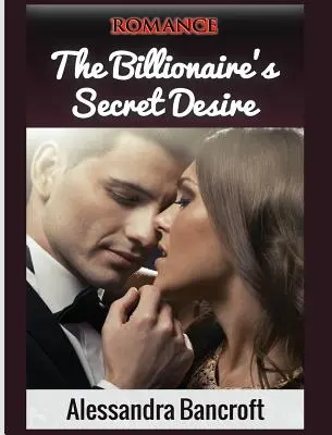 Liebesroman: Das geheime Verlangen des Milliardärs - Romance: The Billionaire's Secret Desire