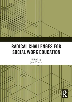 Radikale Herausforderungen für die Ausbildung in der Sozialen Arbeit - Radical Challenges for Social Work Education