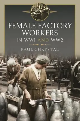 Frauen bei der Arbeit im Ersten und Zweiten Weltkrieg: Fabriken, Bauernhöfe und der Militär- und Zivildienst - Women at Work in World Wars I and II: Factories, Farms and the Military and Civil Services