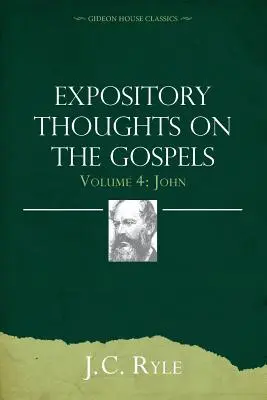 Ausführliche Gedanken zu den Evangelien Band 4: Johannes - Expository Thoughts on the Gospels Volume 4: John