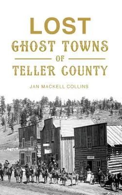 Verlorene Geisterstädte von Teller County - Lost Ghost Towns of Teller County