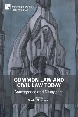 Common Law und Zivilrecht heute: Konvergenz und Divergenz - Common Law and Civil Law Today: Convergence and Divergence
