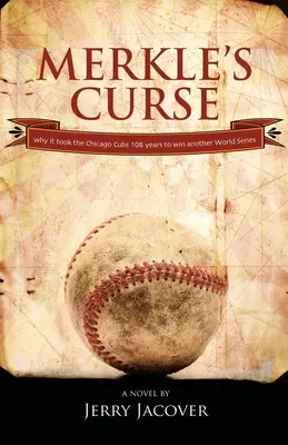 Der Fluch von Merkle: Warum die Chicago Cubs 108 Jahre brauchten, um wieder eine World Series zu gewinnen. - Merkle's Curse: Why it took the Chicago Cubs 108 years to win another World Series.