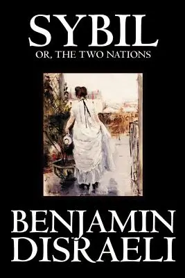 Sybil, oder die zwei Nationen von Benjamin Disraeli, Belletristik, Klassiker - Sybil, or the Two Nations by Benjamin Disraeli, Fiction, Classics