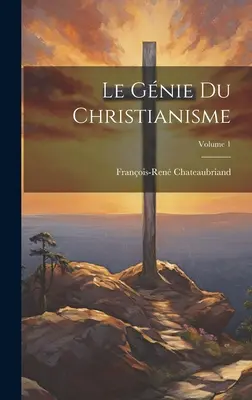 Die Gnade des Christentums; Band 1 - Le Gnie Du Christianisme; Volume 1