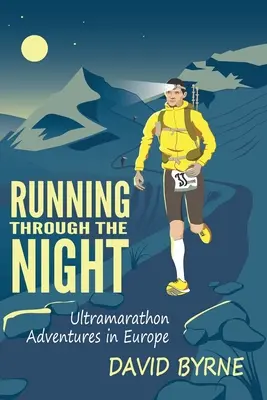 Laufen durch die Nacht: Ultramarathon-Abenteuer in Europa - Running through the night: Ultramarathon Adventures in Europe