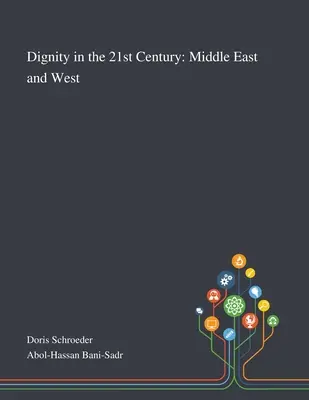 Würde im 21. Jahrhundert: Naher Osten und Westen - Dignity in the 21st Century: Middle East and West