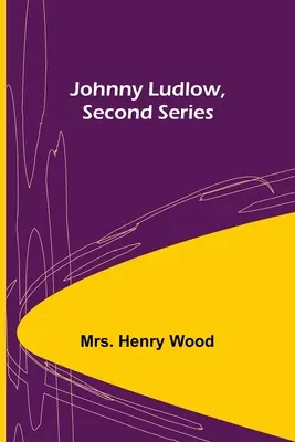 Johnny Ludlow, Zweite Serie - Johnny Ludlow, Second Series