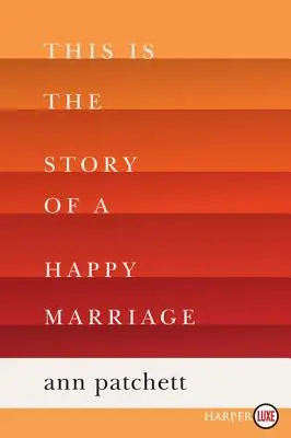 Dies ist die Geschichte einer glücklichen Ehe: Eine Reese's-Buchclub-Auswahl - This Is the Story of a Happy Marriage: A Reese's Book Club Pick