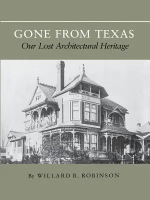 Verschwunden aus Texas: Unser verlorenes architektonisches Erbe - Gone from Texas: Our Lost Architectural Heritage