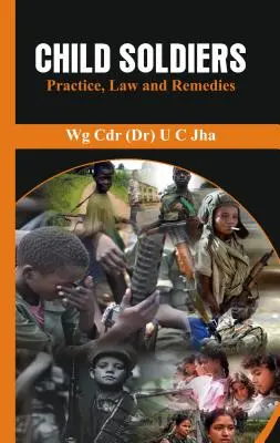 Kindersoldaten: Praxis, Recht und Rechtsbehelfe - Child Soldiers: Practice, Law and Remedies