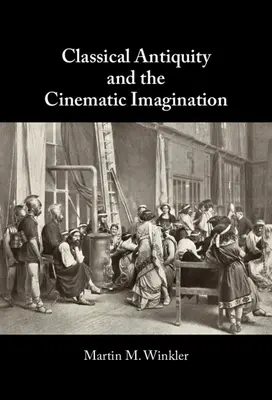 Das klassische Altertum und die filmische Vorstellungskraft - Classical Antiquity and the Cinematic Imagination