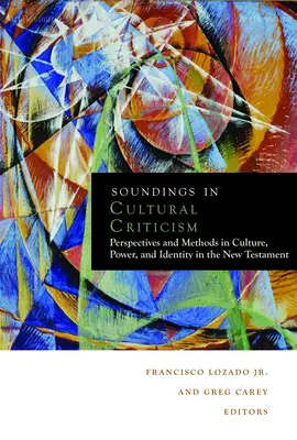 Sondierungen zur Kulturkritik: Perspektiven und Methoden der Kultur-, Macht- und Identitätskritik im Neuen Testament - Soundings in Cultural Criticism: Perspectives and Methods in Culture, Power, and Identity in the New Testament