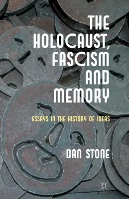 Der Holocaust, der Faschismus und die Erinnerung: Essays zur Geschichte der Ideen - The Holocaust, Fascism and Memory: Essays in the History of Ideas
