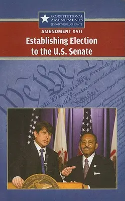 Änderungsantrag XVII: Einführung der Wahl zum U.S. Senat - Amendment XVII: Establishing Election to the U.S. Senate