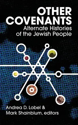 Andere Bündnisse: Alternative Geschichten des jüdischen Volkes - Other Covenants: Alternate Histories of the Jewish People