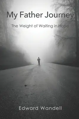 Die Reise meines Vaters: Das Gewicht des Wartens in der Hoffnung - My Father Journey: The Weight of Waiting in Hope