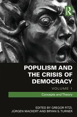 Populismus und die Krise der Demokratie: Band 1: Konzepte und Theorie - Populism and the Crisis of Democracy: Volume 1: Concepts and Theory