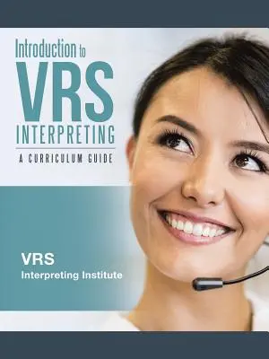 Einführung in das VRS-Dolmetschen: Ein Leitfaden für den Lehrplan - Introduction to VRS Interpreting: A Curriculum Guide